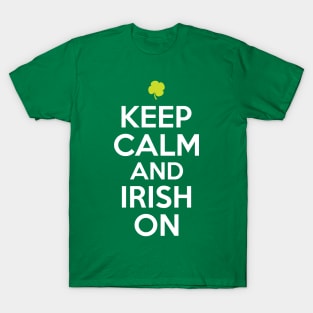 Keep Calm and Irish On - Green T-Shirt